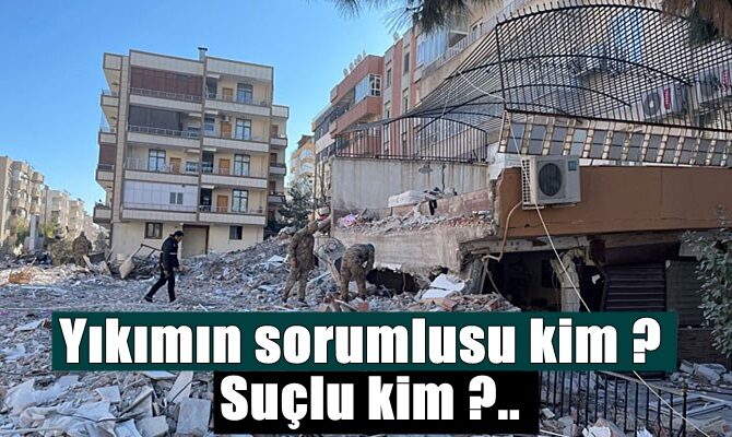 Suçlu aranıyor! Yıkımın sorumlusu aranıyor..