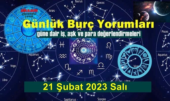 Şimdi sırasıyla tüm burçların bugünkü ( 21 Şubat 2023 Salı ) yorum ve analizlerine bakalım.