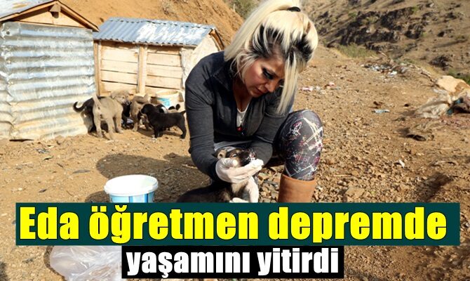 Acı Haber, Depremde Eda öğretmen'de yaşamını yitirdi